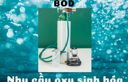 BOD là gì? Giải Pháp xử lý BOD trong nước thải