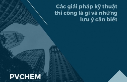 Các giải pháp kỹ thuật thi công là gì và những lưu ý cần biết
