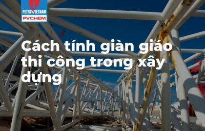Chi tiết cách tính giàn giáo thi công trong xây dựng